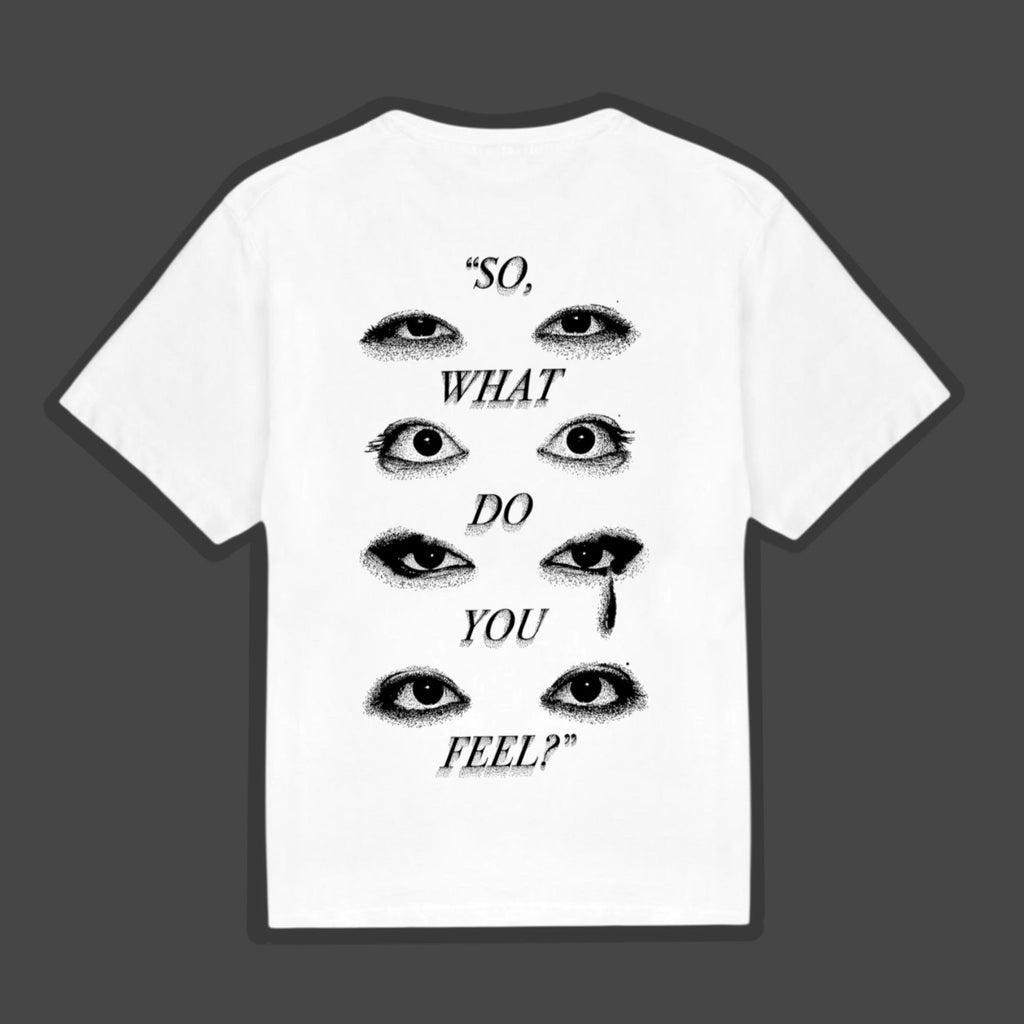 "So, what do you feel?" T-Shirt